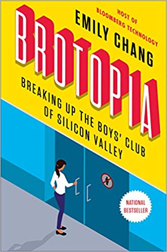 Brotopia: Breaking Up the Boys Club of Silicon Valley (Source: Emily Chang)